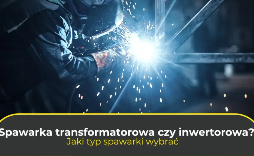 Jaka spawarka transformatorowa? Poznaj wady i zalety przed zakupem
