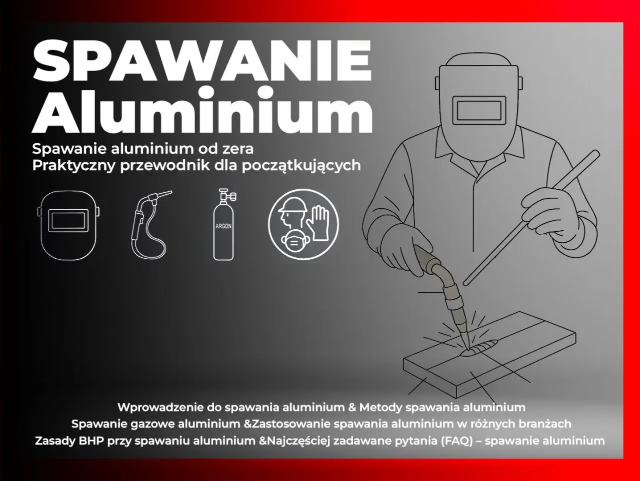 Ilustracja pokazuje, czym spawać aluminium: spawacz w masce spawa metal. Obok ikony maski, palnika, butli z argonem i znaku BHP.